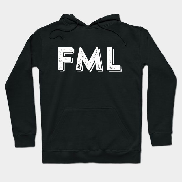 FML - Funny Slogan Hoodie by ballhard